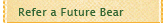 Refer a Future Bear