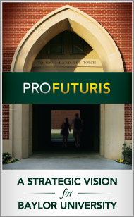 Pro Futuris: A Strategic Plan for Baylor University