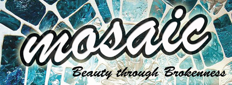 Mosaic: Beauty Through Brokenness