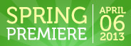 Spring Premiere - April 6, 2013