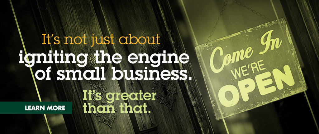 It's not just about igniting the engine of small business. It's greater than that.
