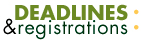 Deadlines & Registrations