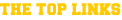 THE TOP LINKS
