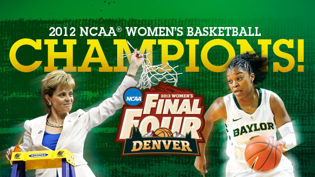 Your Baylor Lady Bears are the 2012 NCAA Women's Basketball National Champions!