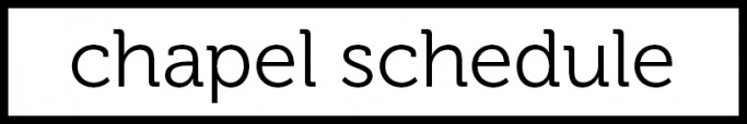 chapel schedule button