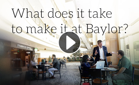 What it Takes to Make it at Baylor