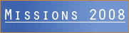 Missions 2008