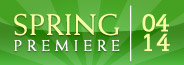 Spring Premiere  April 14, 2012
