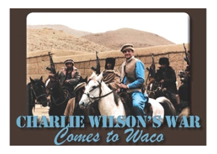 Charlie Wilson's War Comes To Waco graphic