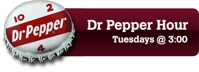 Dr Pepper Hour - Tuesdays at 3:00