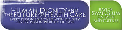 Human Dignity and the Future of Health Care: Every Person Endowed with Dignity; Every Person Worthy of Care