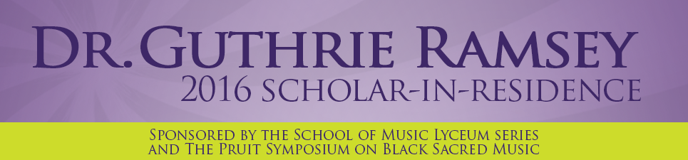 Banner of Dr. Guthrie P. Ramsey, Jr., 2016 Scholar in Residence