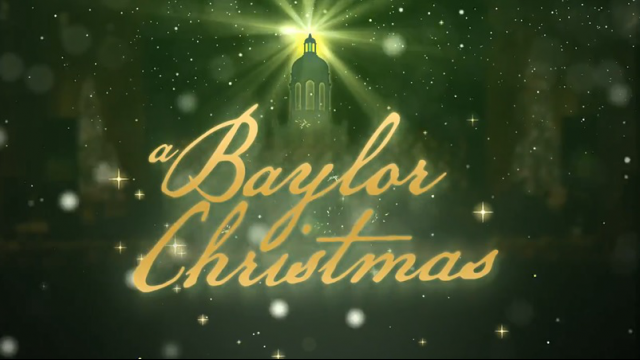 Baylor Christmas 2022 “A Baylor Christmas” Concert Special to Air on TV Stations in 15 States