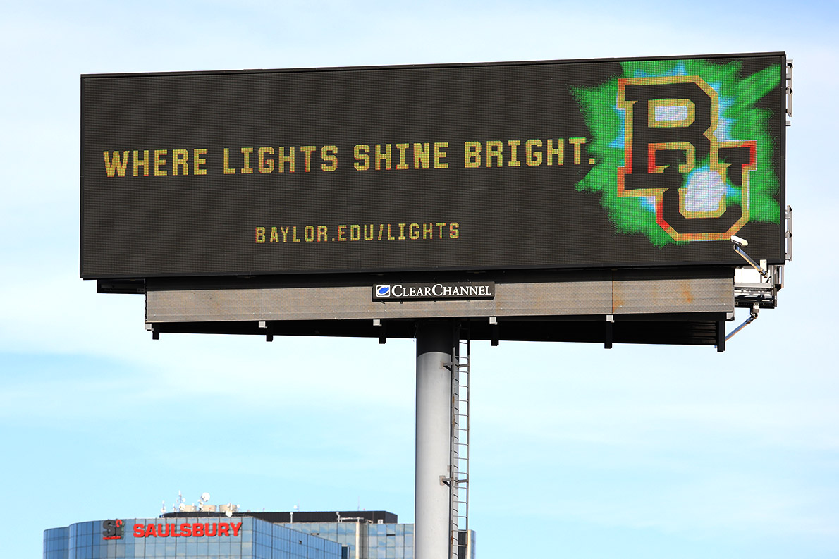Billboards throughout Dallas, Houston and Waco invite prospective students, parents, alumni and friends to share the #BaylorLights momentum.