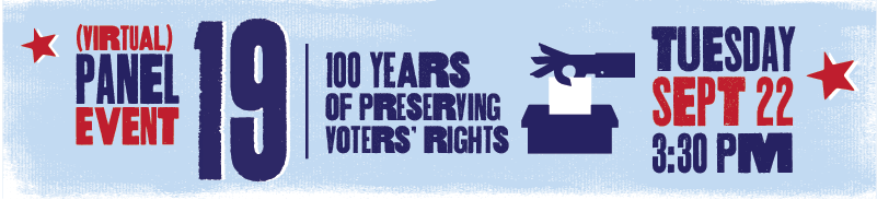 19: 100 Years of Preserving Voters' Rights Banner