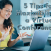 5 Tips for Maximizing a Virtual Conference