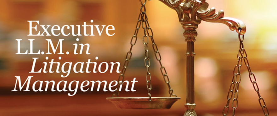 Executive LL.M. in Litigation Management Banner