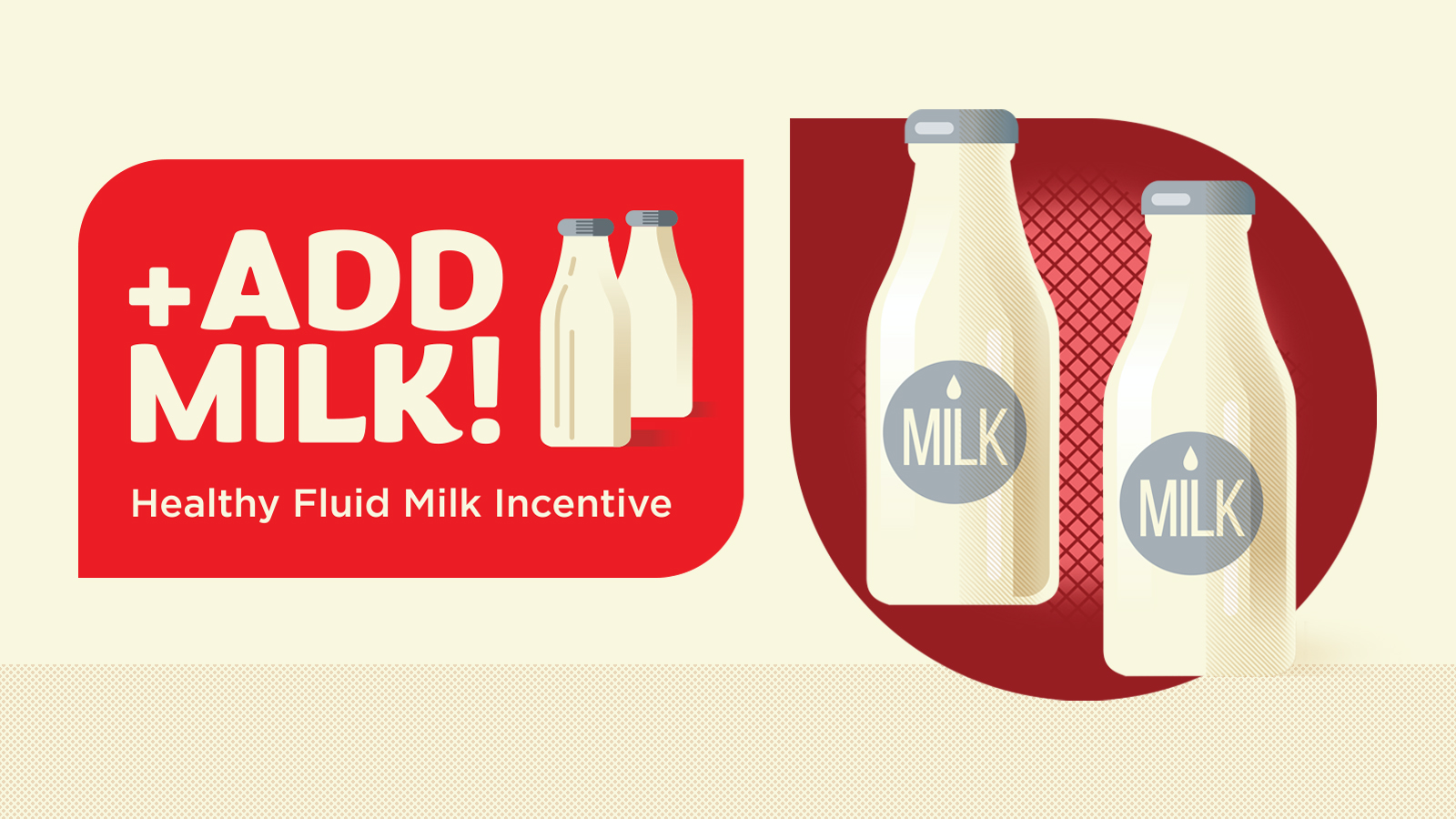 Add Milk! Healthy Fluid Milk Incentive