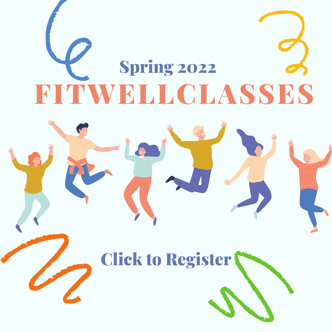 Join Spring 2022 Fitwell Classes