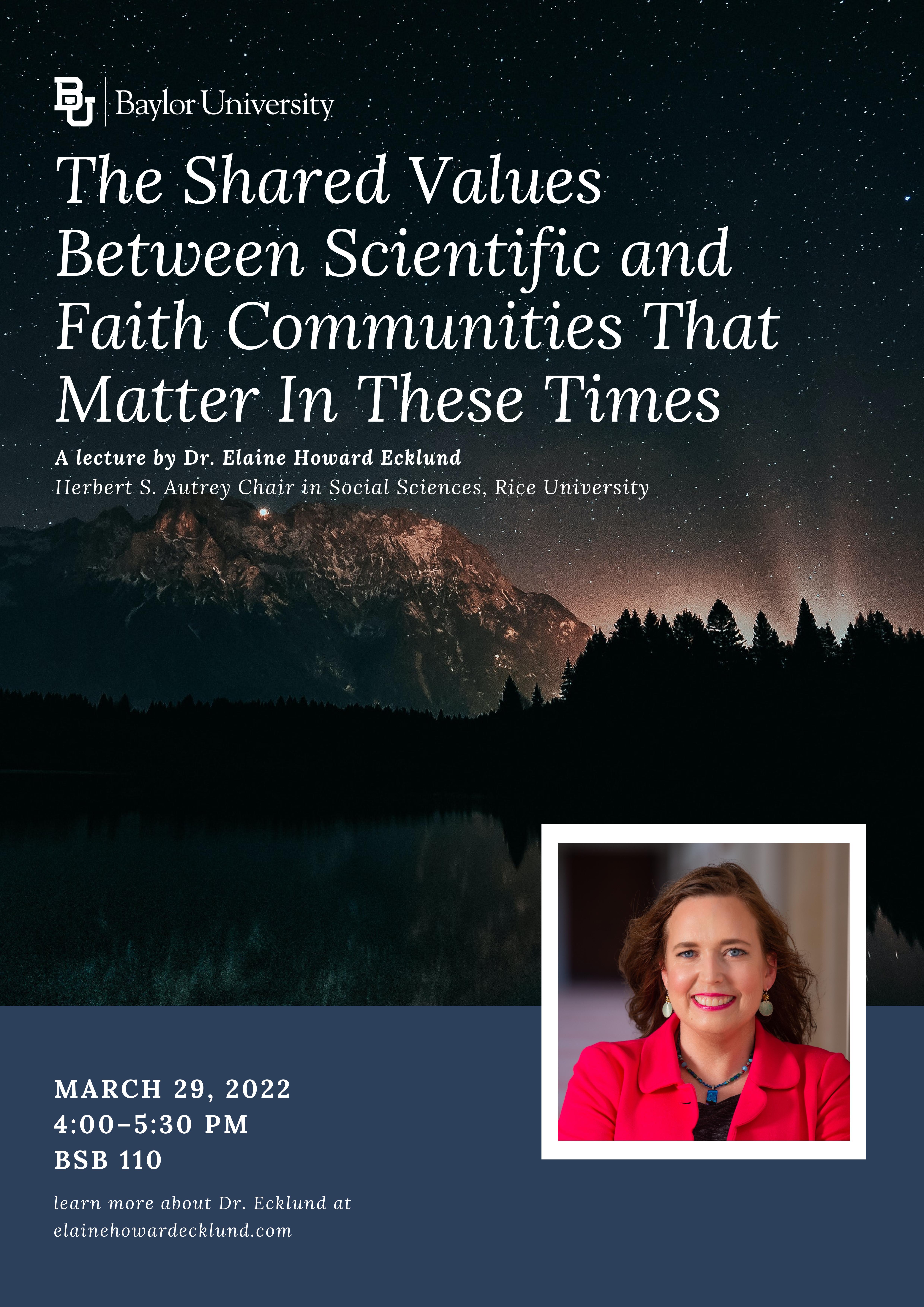 “The Shared Values Between Scientific and Faith Communities that Matter in These Times”, Elaine Howard Ecklund, Tuesday: March 29, 2022, 4:00 to 5:30pm, BSB 110