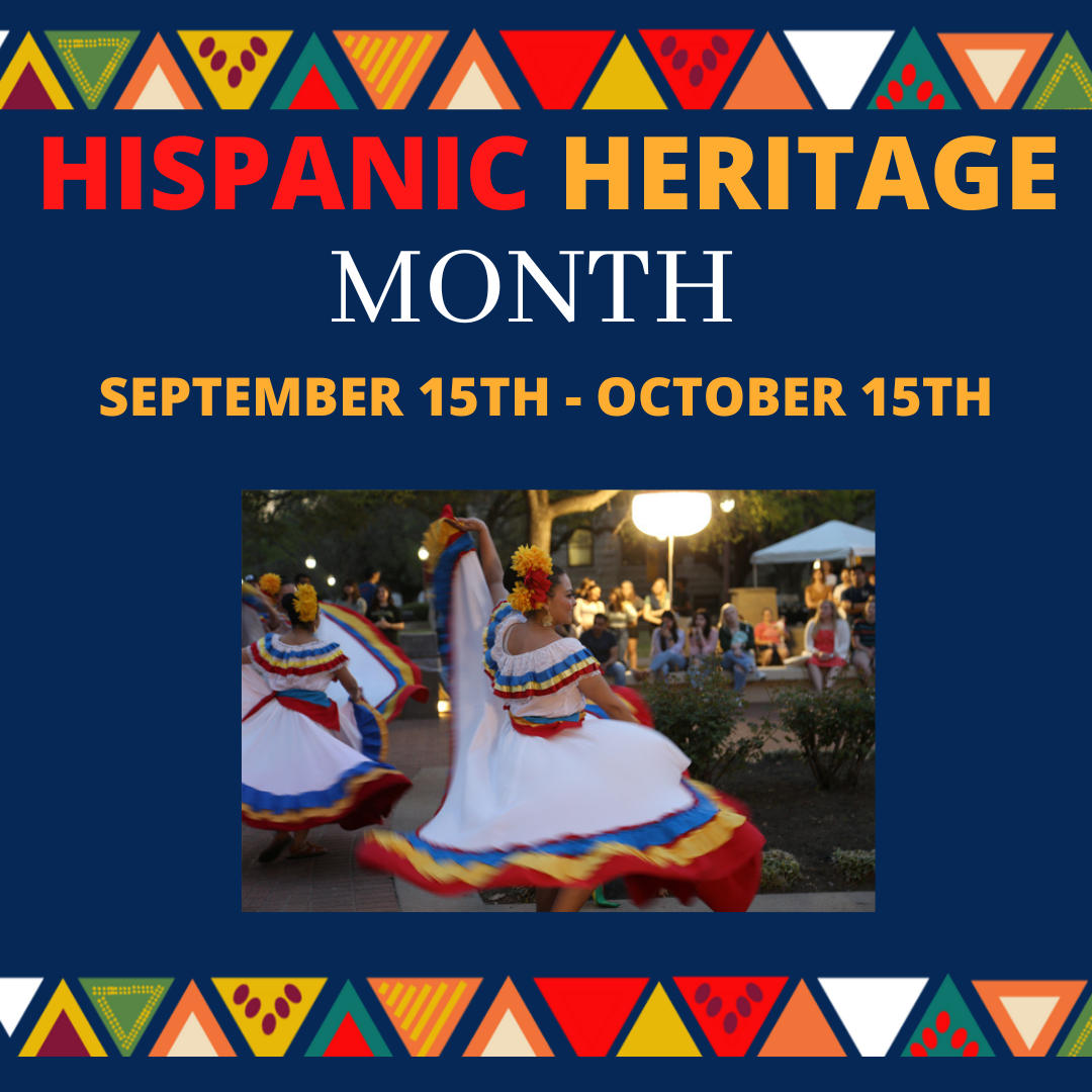 Hispanic Heritage Month September 15th – October 15th