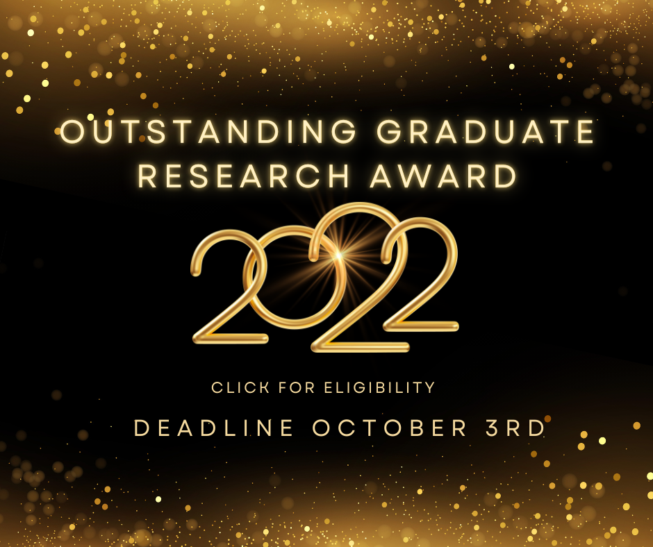 Outstanding Graduate Research Award 2022. Deadline October 3rd. Click for more eligibility.