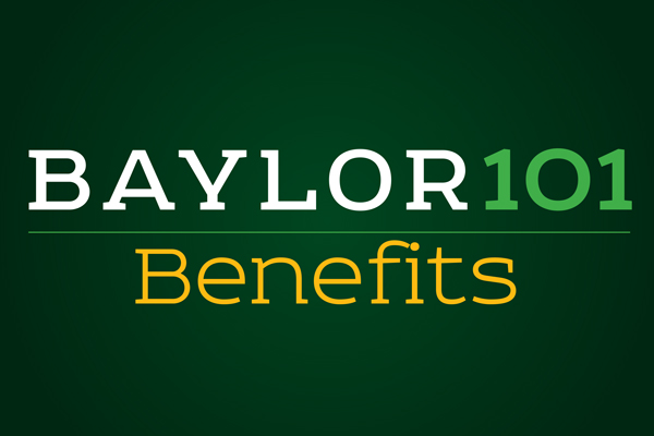 Baylor 101: Benefits