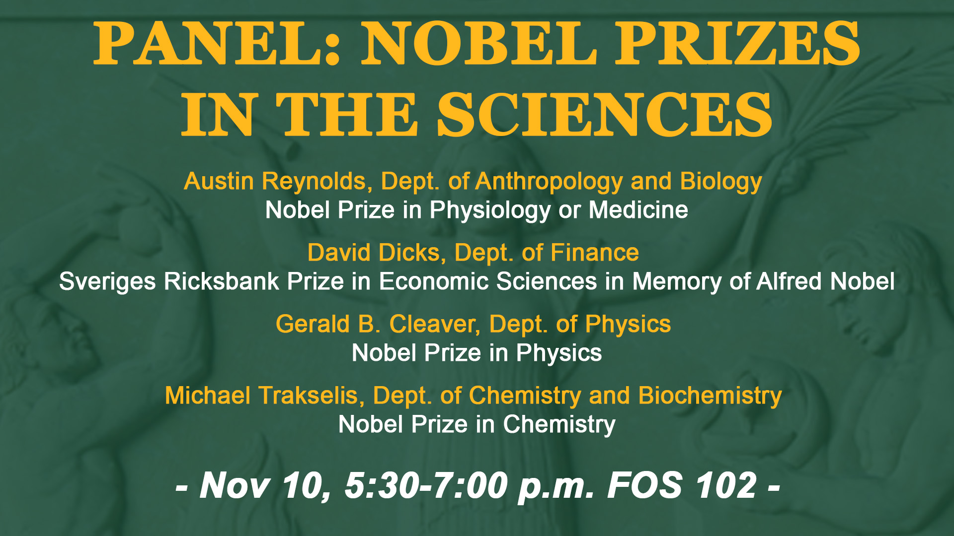 Panel: Nobel Prizes in the Sciences. November 10th, 5:30 – 7:00 pm Foster 102