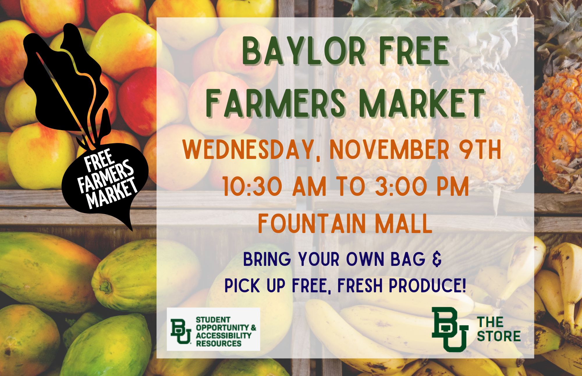 Wednesday, November 9 the Baylor Free Farmers Market will be on campus to hand out literal tons of food. The farmers market is free for all students. You are encouraged to bring your own bag to pick out fresh produce from 10:30am – 3:00pm in Fountain Mall. 