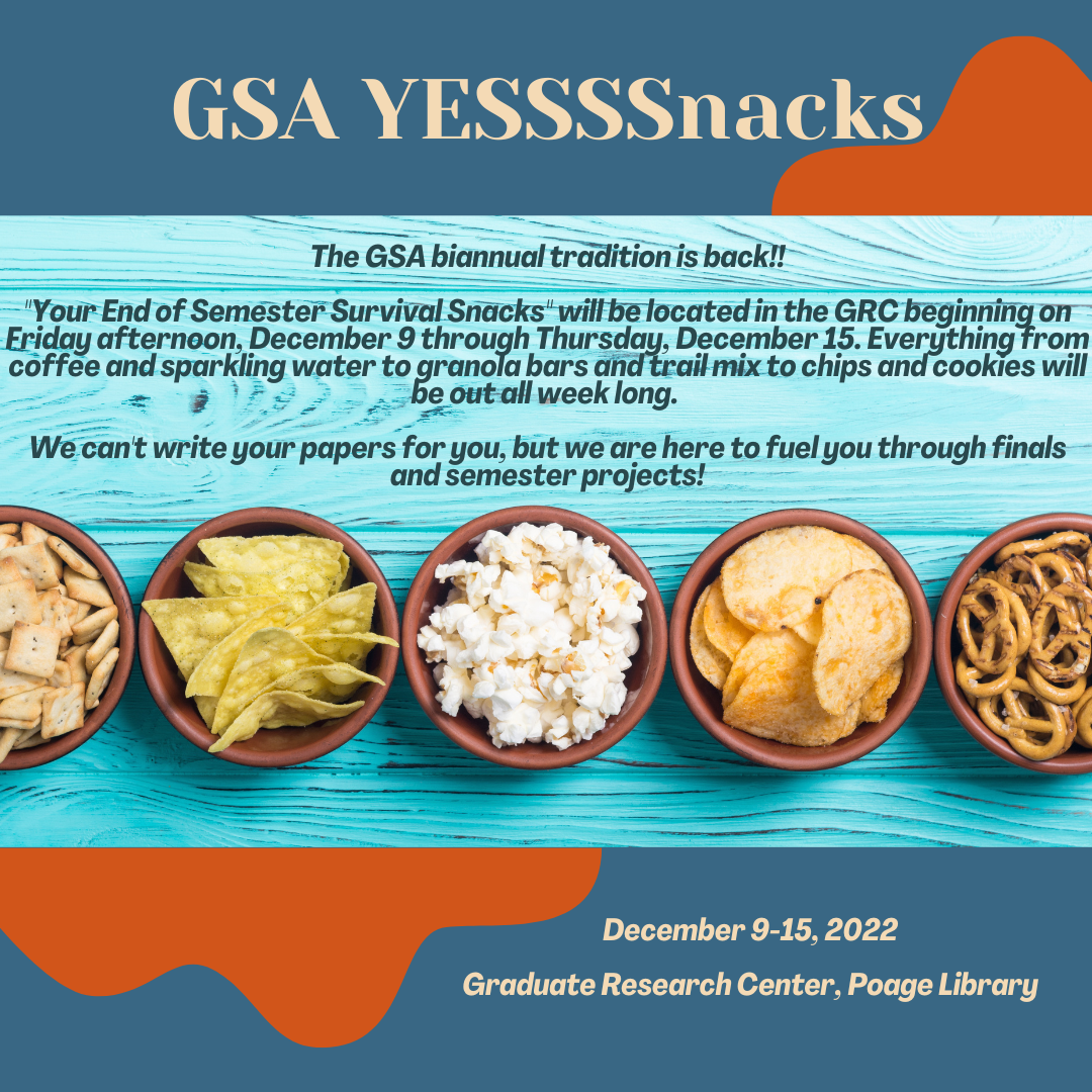 GSA YESSSSnacks  The GSA biannual tradition is back! Your End of Semester Survival Snacks