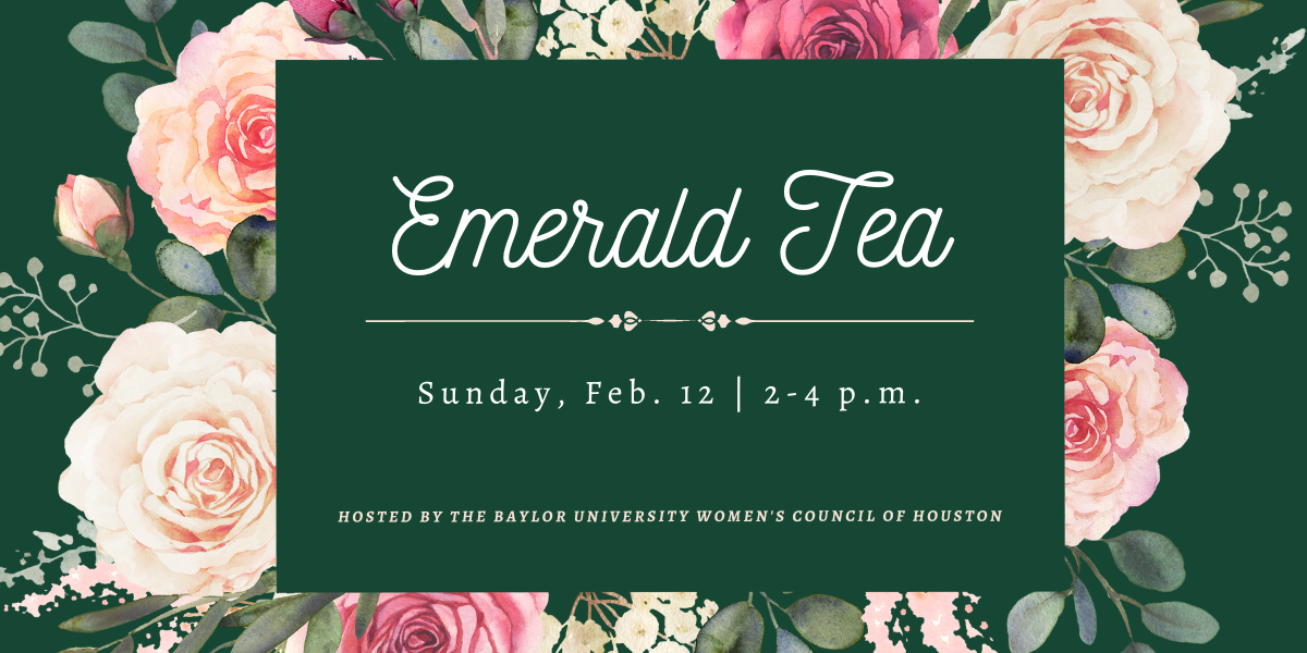 Emerald Tea, Hosted by Baylor University Women's Council Houston